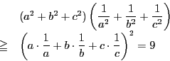 \begin{displaymath}
\begin{array}{ll}
&(a^2+b^2+c^2)\left(\dfrac{1}{a^2}+\df...
...ot\dfrac{1}{b}+c\cdot\dfrac{1}{c}\right)^2=9
\par
\end{array}
\end{displaymath}