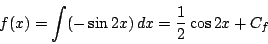 \begin{displaymath}
f(x)=\int(-\sin 2x)\,dx=\dfrac{1}{2}\cos 2x+C_f
\end{displaymath}