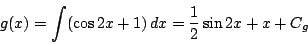 \begin{displaymath}
g(x)=\int(\cos 2x+1)\,dx=\dfrac{1}{2}\sin 2x+x+C_g
\end{displaymath}