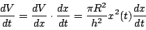 \begin{displaymath}
\dfrac{dV}{dt}=\dfrac{dV}{dx}\cdot\dfrac{dx}{dt}=\dfrac{\pi R^2}{h^2}x^2(t)\dfrac{dx}{dt}
\end{displaymath}
