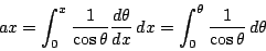 \begin{displaymath}
ax=\int_0^x\dfrac{1}{\cos \theta}\dfrac{d\theta}{dx}\,dx
=\int_0^{\theta}\dfrac{1}{\cos \theta}\, d\theta
\end{displaymath}
