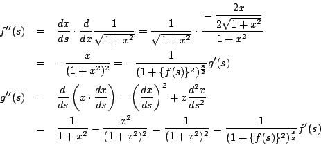 \begin{eqnarray*}
f''(s)&=&\dfrac{dx}{ds}\cdot \dfrac{d}{dx}\dfrac{1}{\sqrt{1+x...
...ac{1}{(1+x^2)^2}
=\dfrac{1}{(1+\{f(s)\}^2)^{\frac{3}{2}}}f'(s)
\end{eqnarray*}
