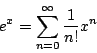 \begin{displaymath}
e^x=\sum_{n=0}^{\infty}\dfrac{1}{n!}x^n
\end{displaymath}