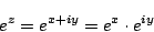 \begin{displaymath}
e^z=e^{x+iy}=e^x\cdot e^{iy}
\end{displaymath}