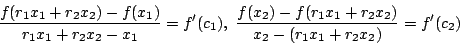 \begin{displaymath}
\dfrac{f(r_1x_1+r_2x_2)-f(x_1)}{r_1x_1+r_2x_2-x_1}=f'(c_1),
\ \dfrac{f(x_2)-f(r_1x_1+r_2x_2)}{x_2-(r_1x_1+r_2x_2)}=f'(c_2)
\end{displaymath}