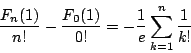 \begin{displaymath}
\dfrac{F_n(1)}{n!}-\dfrac{F_0(1)}{0!}=-\dfrac{1}{e}\sum_{k=1}^n\dfrac{1}{k!}
\end{displaymath}