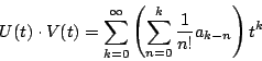 \begin{displaymath}
U(t)\cdot V(t)=\sum_{k=0}^{\infty}\left(\sum_{n=0}^k\dfrac{1}{n!}a_{k-n}\right)t^k
\end{displaymath}