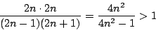 \begin{displaymath}
\dfrac{2n\cdot2n}{(2n-1)(2n+1)}=\dfrac{4n^2}{4n^2-1}>1
\end{displaymath}