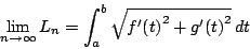 \begin{displaymath}
\lim_{n \to \infty}L_n=\int_a^b\sqrt{{f'(t)}^2+{g'(t)}^2}\,dt
\end{displaymath}