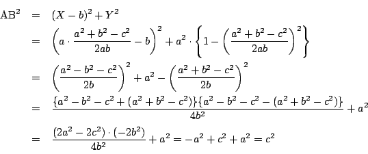 \begin{eqnarray*}
\mathrm{AB}^2&=&(X-b)^2+Y^2\\
&=&\left(a\cdot\dfrac{a^2+b^2-c...
...
&=&\dfrac{(2a^2-2c^2)\cdot(-2b^2)}{4b^2}+a^2
=-a^2+c^2+a^2=c^2
\end{eqnarray*}