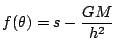 $f(\theta)=s-\dfrac{GM}{h^2}$