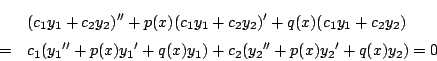 \begin{eqnarray*}
&&(c_1y_1+c_2y_2)''+p(x)(c_1y_1+c_2y_2)'+q(x)(c_1y_1+c_2y_2)\\...
..._1({y_1}''+p(x){y_1}'+q(x)y_1)+c_2({y_2}''+p(x){y_2}'+q(x)y_2)=0
\end{eqnarray*}
