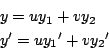 \begin{displaymath}
\begin{array}{l}
y=uy_1+vy_2\\
y'=u{y_1}'+v{y_2}'\\
\end{array}\end{displaymath}
