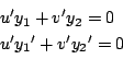 \begin{displaymath}
\begin{array}{l}
u'y_1+v'y_2=0\\
u'{y_1}'+v'{y_2}'=0
\end{array}\end{displaymath}