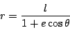 \begin{displaymath}
r=\dfrac{l}{1+e\cos \theta}
\end{displaymath}