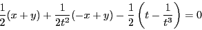 \begin{displaymath}
\dfrac{1}{2}(x+y)+\dfrac{1}{2t^2}(-x+y)-\dfrac{1}{2}\left(t-\dfrac{1}{t^3} \right)=0
\end{displaymath}