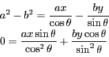 \begin{displaymath}
\begin{array}{l}
a^2-b^2=\dfrac{ax}{\cos\theta}-\dfrac{b...
...cos^2\theta}+\dfrac{by\cos\theta}{\sin^2\theta}
\end{array}
\end{displaymath}