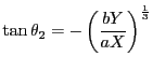 $\tan\theta_2=-\left(\dfrac{bY}{aX} \right)^{\frac{1}{3}}$