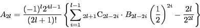 \begin{displaymath}
A_{2l}=\dfrac{(-1)^l2^{4l-1}}{(2l+1)!}
\left\{\sum_{i=1}^{...
...i}\left(\dfrac{1}{2} \right)^{2i}-\dfrac{2l}{2^{2l}} \right\}
\end{displaymath}
