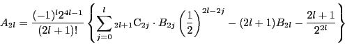 \begin{displaymath}
A_{2l}=\dfrac{(-1)^l2^{4l-1}}{(2l+1)!}
\left\{\sum_{j=0}^{...
...right)^{2l-2j}
-(2l+1)B_{2l} -\dfrac{2l+1}{2^{2l}} \right\}
\end{displaymath}