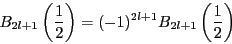 \begin{displaymath}
B_{2l+1}\left(\dfrac{1}{2}\right)=(-1)^{2l+1}B_{2l+1}\left(\dfrac{1}{2}\right)
\end{displaymath}