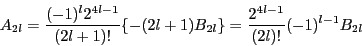 \begin{displaymath}
A_{2l}=\dfrac{(-1)^l2^{4l-1}}{(2l+1)!}\{-(2l+1)B_{2l}\}
=\dfrac{2^{4l-1}}{(2l)!}(-1)^{l-1}B_{2l}
\end{displaymath}