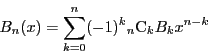 \begin{displaymath}
B_n(x)=\sum_{k=0}^n(-1)^k{}_n\mathrm{C}_kB_kx^{n-k}
\end{displaymath}