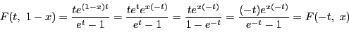 \begin{displaymath}
F(t,\ 1-x)=\dfrac{te^{(1-x)t}}{e^t-1}
=\dfrac{te^te^{x(-t)...
...^{x(-t)}}{1-e^{-t}}=\dfrac{(-t)e^{x(-t)}}{e^{-t}-1}=F(-t,\ x)
\end{displaymath}