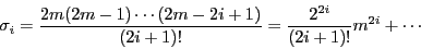 \begin{displaymath}
\sigma_i=\dfrac{2m(2m-1)\cdots(2m-2i+1)}{(2i+1)!}
=\dfrac{2^{2i}}{(2i+1)!}m^{2i}+\cdots
\end{displaymath}