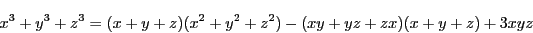 \begin{displaymath}
x^3+y^3+z^3=(x+y+z)(x^2+y^2+z^2)-(xy+yz+zx)(x+y+z)+3xyz
\end{displaymath}