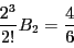 \begin{displaymath}
\dfrac{2^3}{2!}B_2=\dfrac{4}{6}
\end{displaymath}
