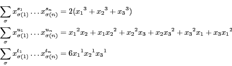 \begin{eqnarray*}
&&\sum_\sigma x_{\sigma(1)}^{s_1}\dots x_{\sigma(n)}^{s_n}=2(...
...sigma(1)}^{t_1}\dots x_{\sigma(n)}^{t_n}=6{x_1}^1{x_2}^1{x_3}^1
\end{eqnarray*}