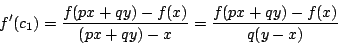 \begin{displaymath}
f'(c_1)=\dfrac{f(px+qy)-f(x)}{(px+qy)-x}
=\dfrac{f(px+qy)-f(x)}{q(y-x)}
\end{displaymath}