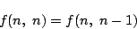 \begin{displaymath}
f(n,\ n)=f(n,\ n-1)
\end{displaymath}