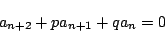 \begin{displaymath}
a_{n+2}+pa_{n+1}+qa_n=0
\end{displaymath}