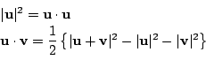 \begin{displaymath}
\begin{array}{l}
\vert\mathrm{\bf u}\vert^2=\mathrm{\bf u}...
...bf u}\vert^2
-\vert\mathrm{\bf v}\vert^2 \right\}
\end{array}\end{displaymath}