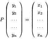 \begin{displaymath}
P\left(
\begin{array}{c}
y_1\\
y_2\\
\cdots\\
\cdots...
... x_1\\
x_2\\
\cdots\\
\cdots\\
x_n
\end{array}\right)
\end{displaymath}