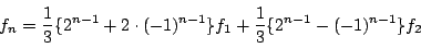 \begin{displaymath}
f_n=\dfrac{1}{3}\{2^{n-1}+2\cdot(-1)^{n-1}\}f_1+\dfrac{1}{3}\{2^{n-1}-(-1)^{n-1}\}f_2
\end{displaymath}