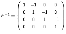 $P^{-1}=\left(
\begin{array}{cccc}
1&-1&0&0\\
0&1&-1&0\\
0&0&1&-1\\
0&0&0&1
\end{array}\right)$