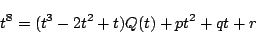 \begin{displaymath}
t^8=(t^3-2t^2+t)Q(t)+pt^2+qt+r
\end{displaymath}