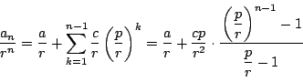\begin{displaymath}
\dfrac{a_n}{r^n}
=\dfrac{a}{r}+\sum_{k=1}^{n-1}\dfrac{c}{r}\...
...\cdot\dfrac{\left(\dfrac{p}{r}\right)^{n-1}-1}{\dfrac{p}{r}-1}
\end{displaymath}