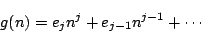 \begin{displaymath}
g(n)=e_jn^j+e_{j-1}n^{j-1}+\cdots
\end{displaymath}