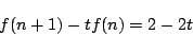\begin{displaymath}
f(n+1)-t f(n)=2-2t
\end{displaymath}