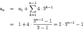 \begin{eqnarray*}
a_n&=&a_1+\sum_{k=1}^{n-1}4\cdot 3^{k-1}\\
&=&1+4\cdot\dfrac{3^{n-1}-1}{3-1}=2\cdot 3^{n-1}-1
\end{eqnarray*}