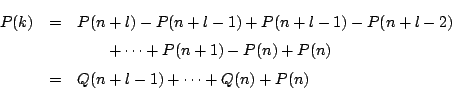 \begin{eqnarray*}
P(k)&=&P(n+l)-P(n+l-1)+P(n+l-1)-P(n+l-2)\\
&&\quad \quad +\cdots+P(n+1)-P(n)+P(n)\\
&=&Q(n+l-1)+\cdots+Q(n)+P(n)
\end{eqnarray*}