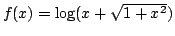 $f(x)=\log(x+\sqrt{1+x^2})$