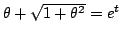 $\theta+\sqrt{1+\theta^2}=e^t$