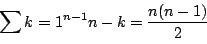 \begin{displaymath}\sum{k=1}^{n-1}n-k=\dfrac{n(n-1)}{2}
\end{displaymath}