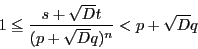 \begin{displaymath}
1\leq \dfrac{s+\sqrt{D}t}{(p+\sqrt{D}q)^n}<p+\sqrt{D}q
\end{displaymath}