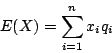 \begin{displaymath}
E(X)=\sum_{i=1}^n x_i q_i
\end{displaymath}